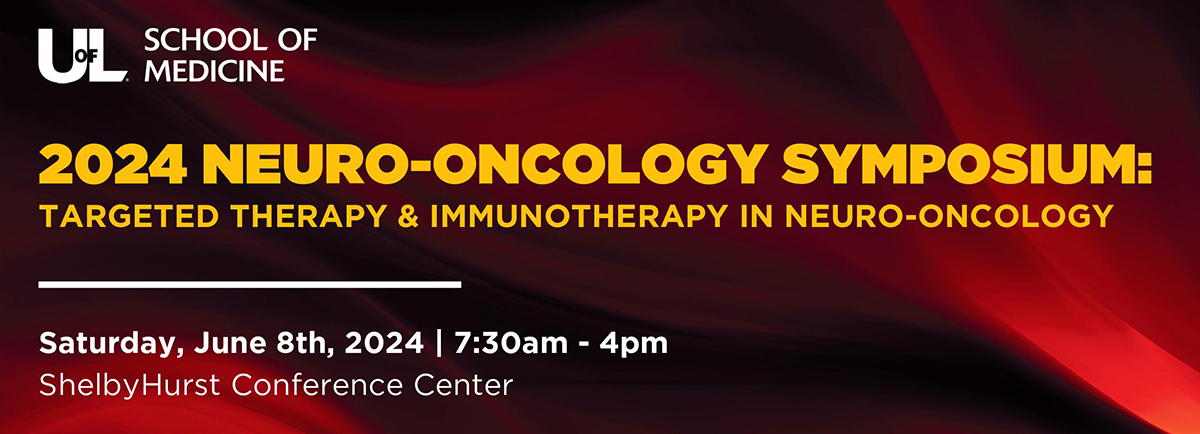 2024 UofL Neuro-Oncology Symposium: Targeted Therapy & Immunotherapy in Neuro-Oncology